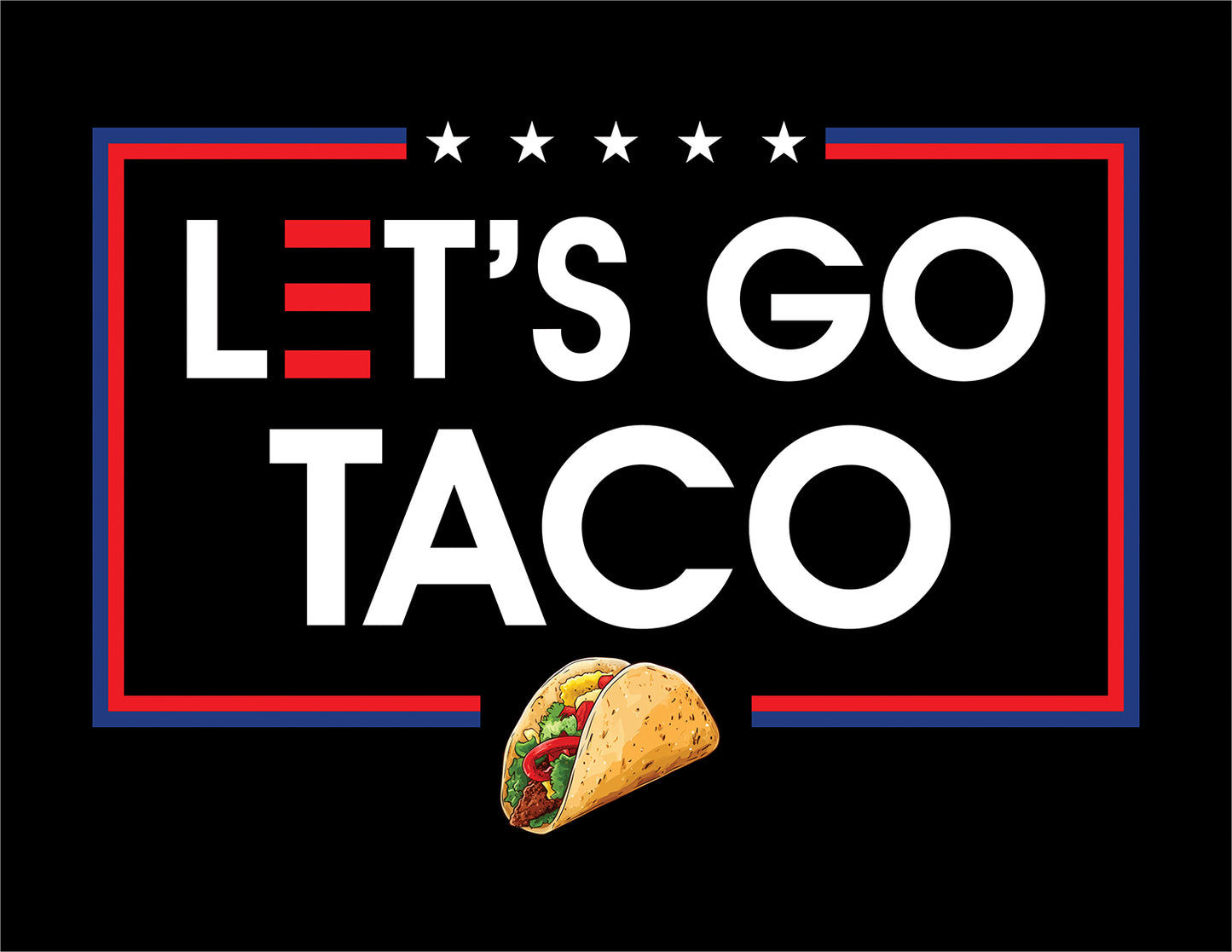 Let's Go TACO (Trump Always Chickens Out) T-Shirts